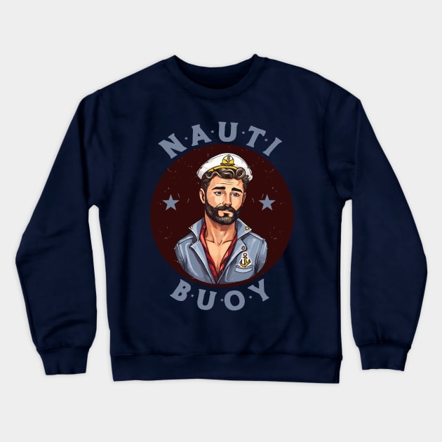 Nauti Buoy Sailor Crewneck Sweatshirt by Kingrocker Clothing